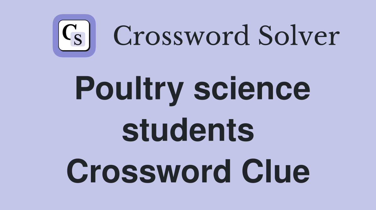 Poultry science students Crossword Clue