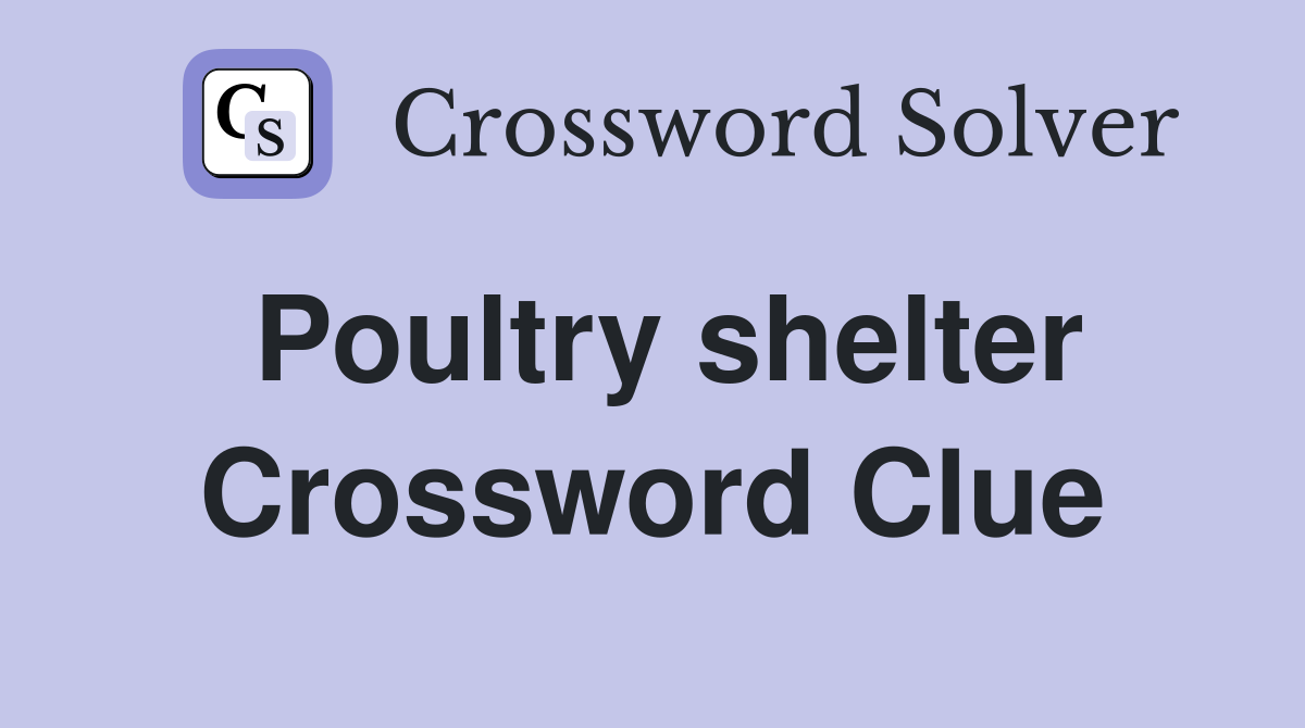 Poultry shelter Crossword Clue
