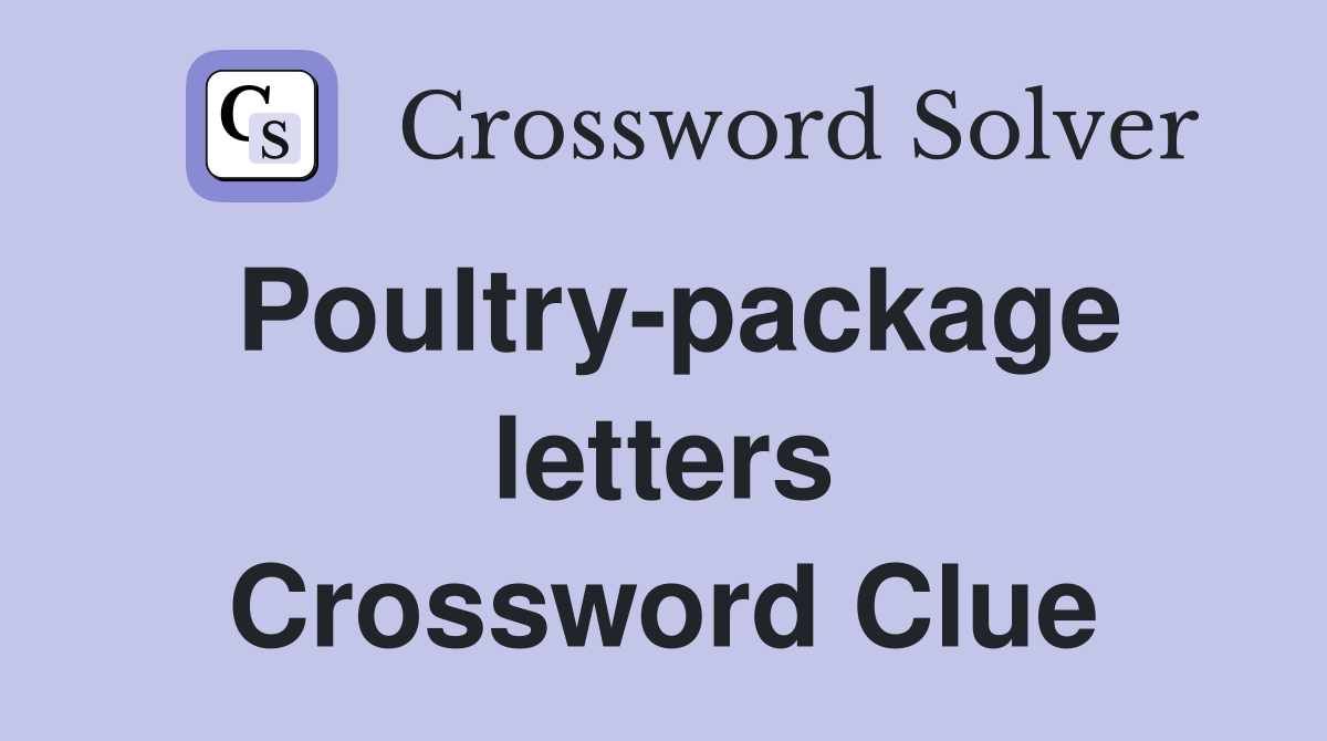 Poultry-package letters Crossword Clue