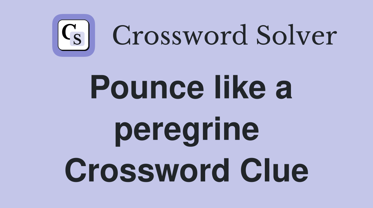 Pounce like a peregrine Crossword Clue