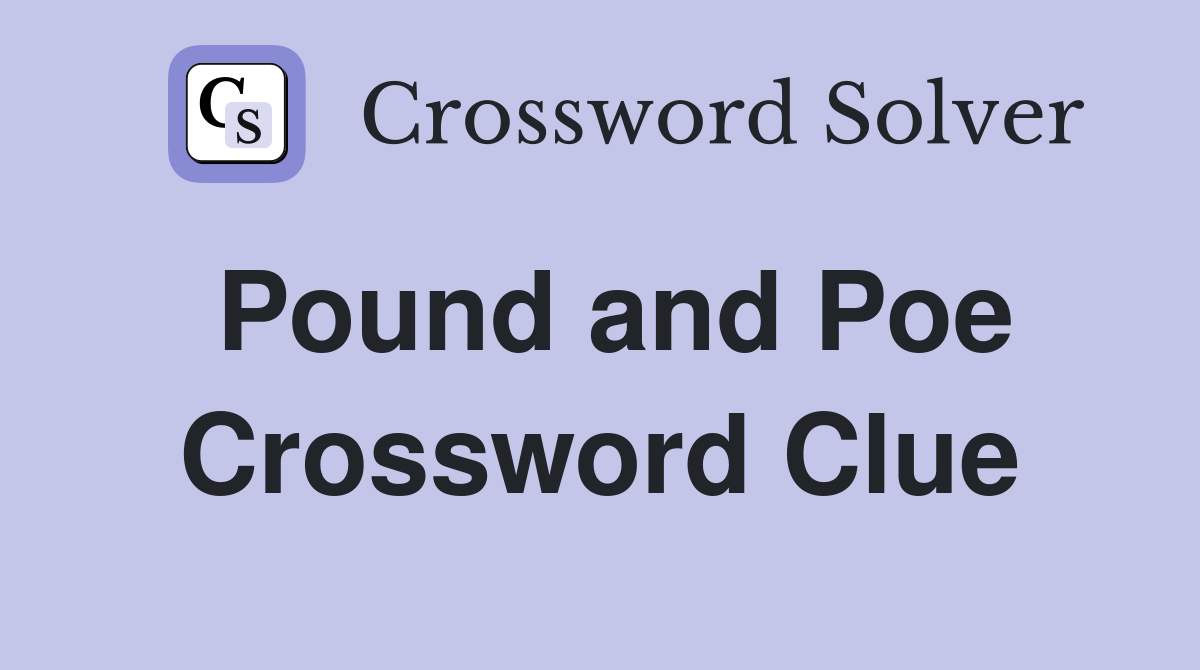 Pound and Poe Crossword Clue