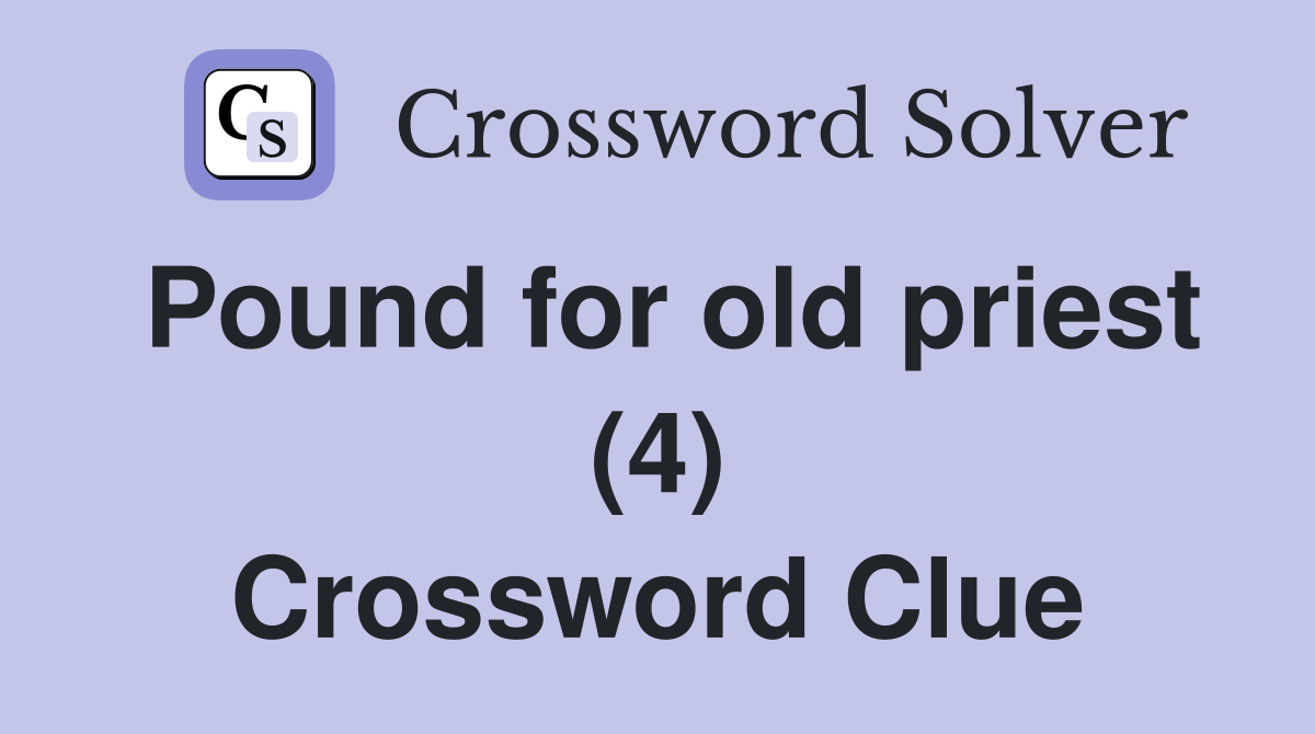 Pound for old priest (4) Crossword Clue