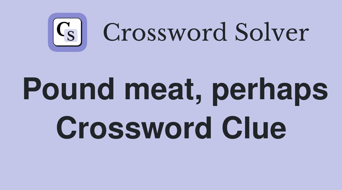 Pound meat, perhaps Crossword Clue