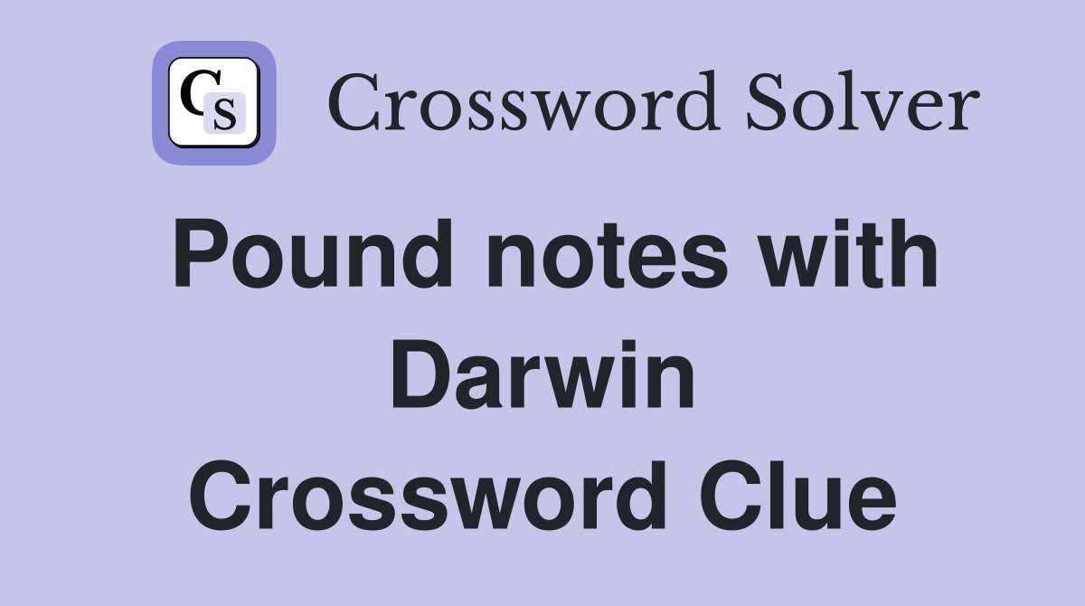 Pound notes with Darwin Crossword Clue