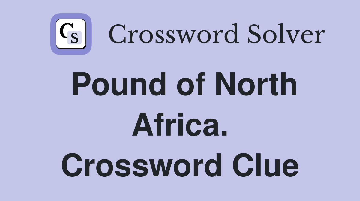 Pound of North Africa. Crossword Clue