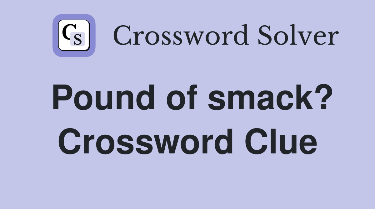 Pound of smack? Crossword Clue
