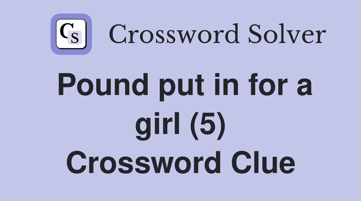 Pound put in for a girl (5) Crossword Clue