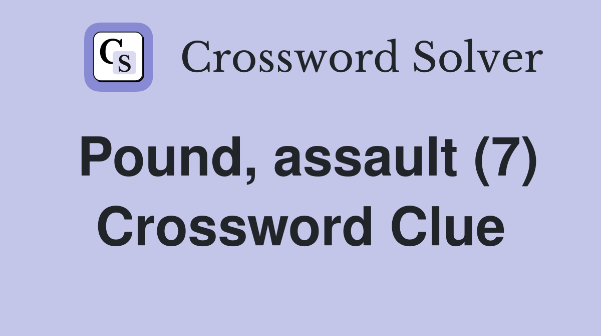 Pound, assault (7) Crossword Clue