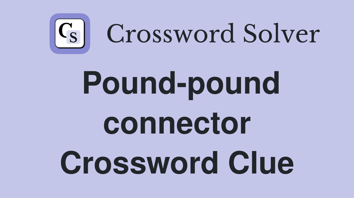 Pound-pound connector Crossword Clue