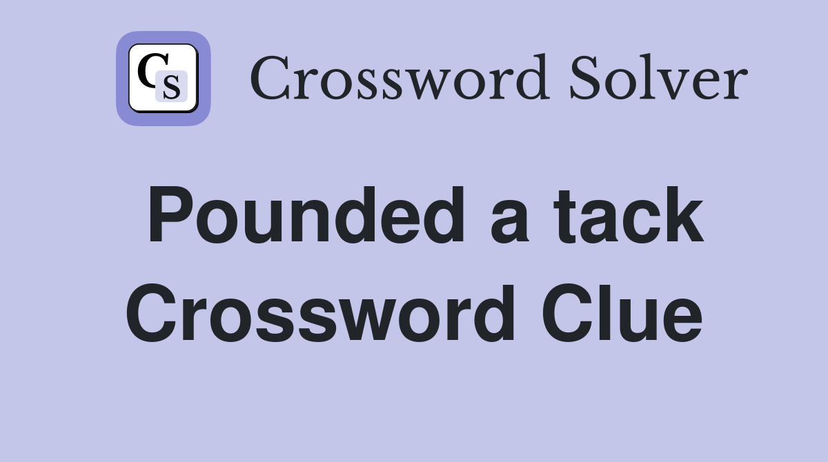 Pounded a tack Crossword Clue