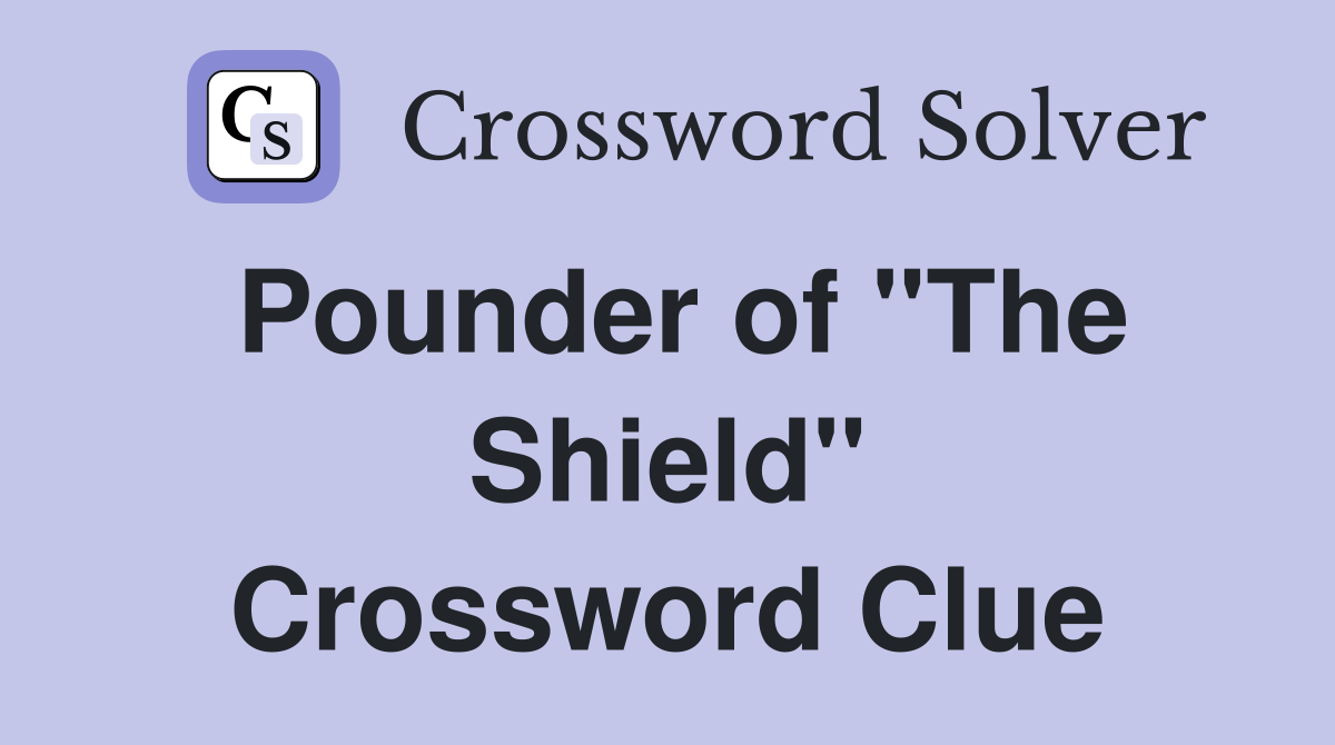 Pounder of "The Shield" Crossword Clue
