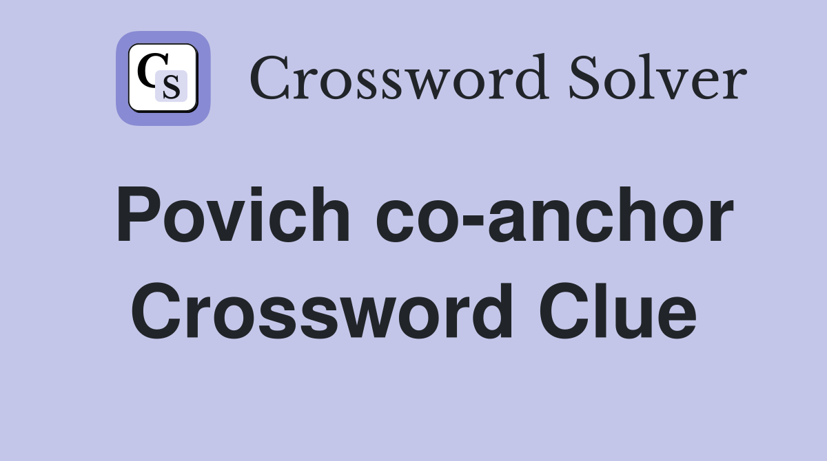 Povich co-anchor Crossword Clue