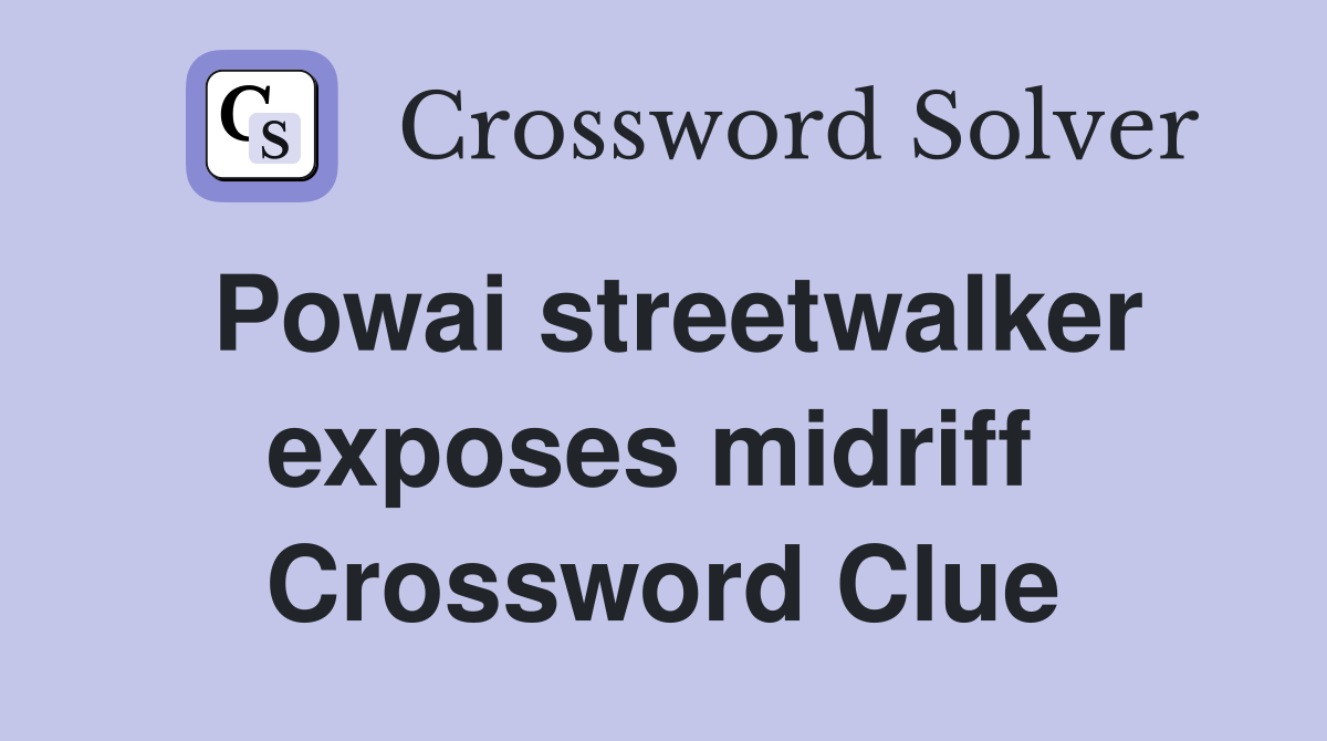 Powai streetwalker exposes midriff  Crossword Clue