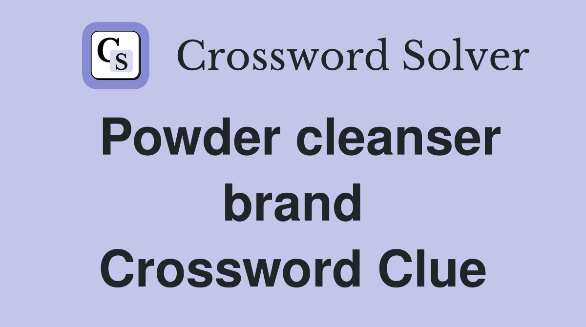Powder cleanser brand Crossword Clue