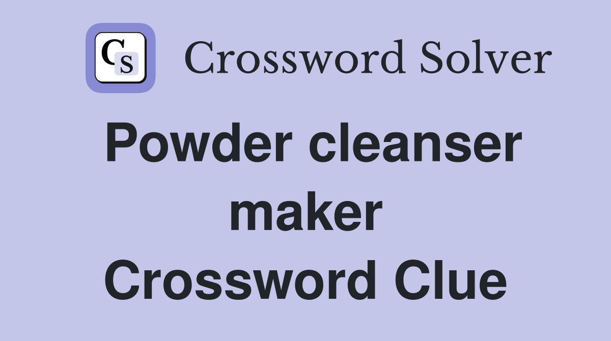Powder cleanser maker Crossword Clue