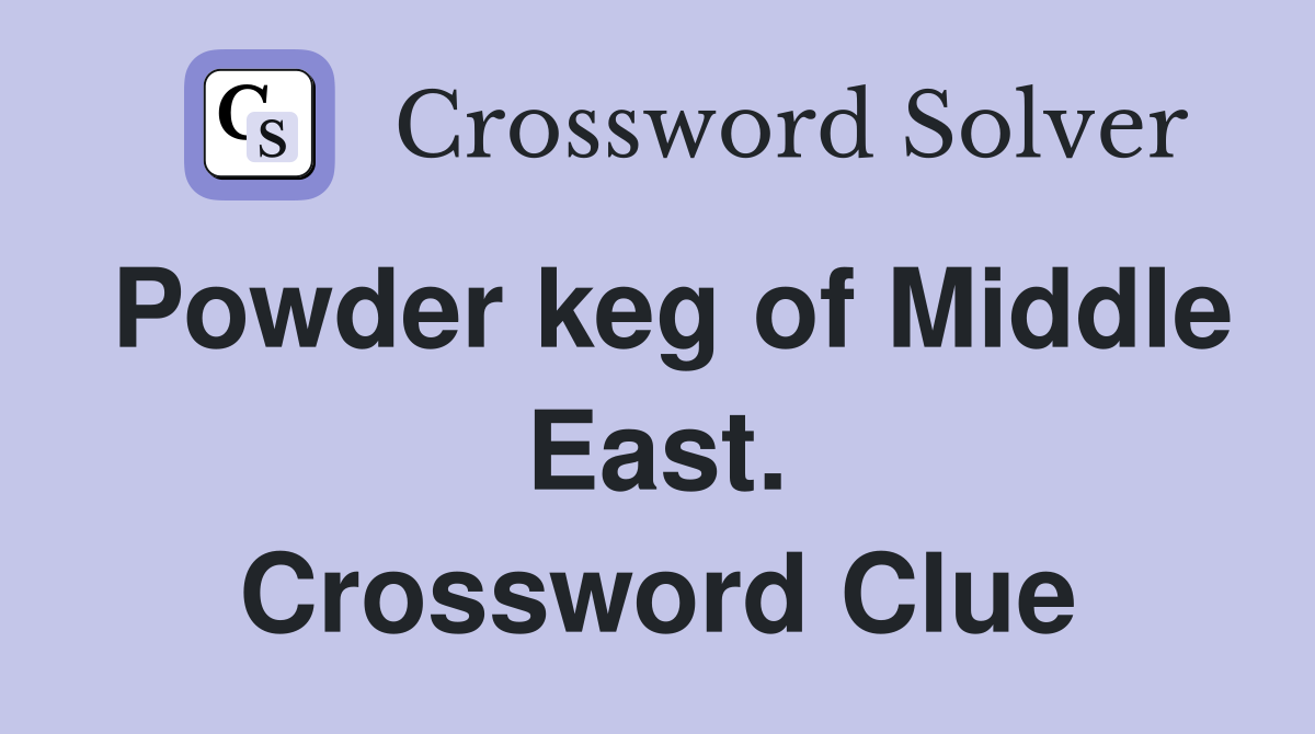 Powder keg of Middle East. Crossword Clue