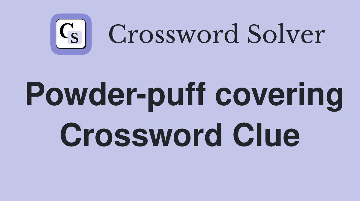 Powder-puff covering Crossword Clue