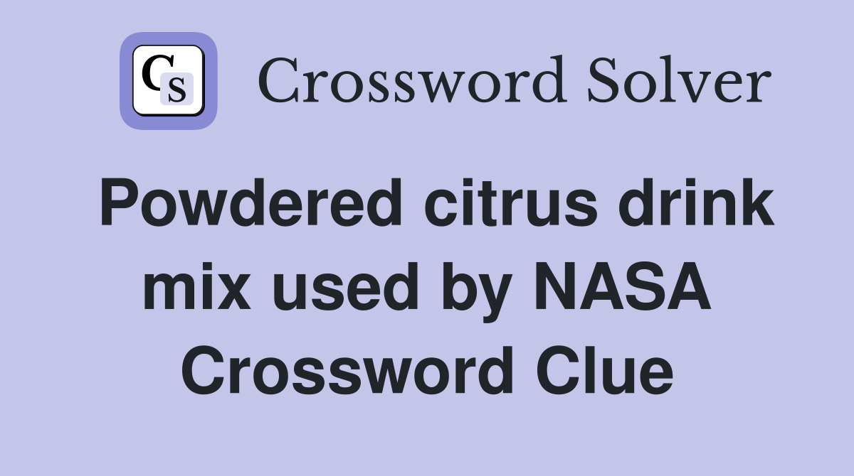 Powdered citrus drink mix used by NASA Crossword Clue