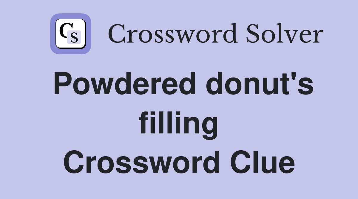 Powdered donut's filling Crossword Clue