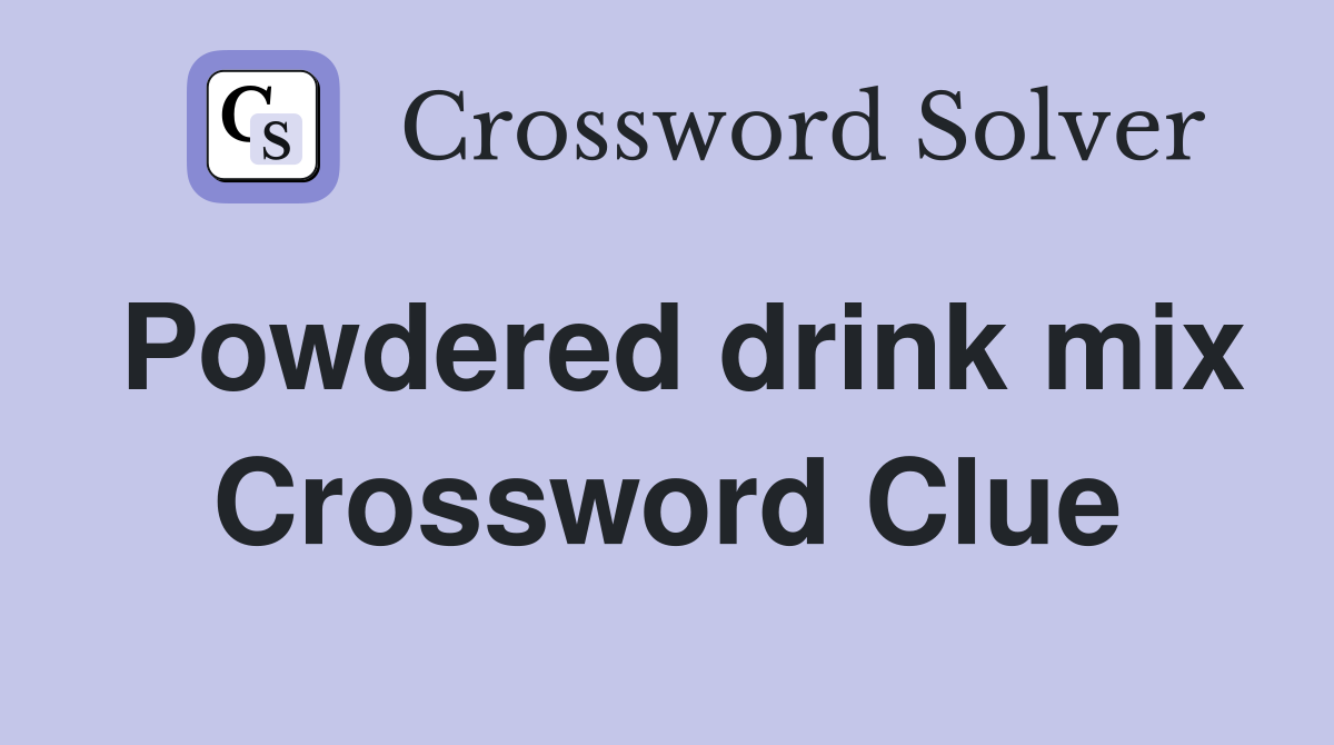 Powdered drink mix Crossword Clue
