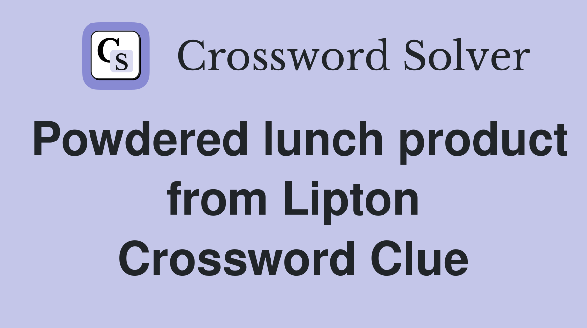 Powdered lunch product from Lipton Crossword Clue