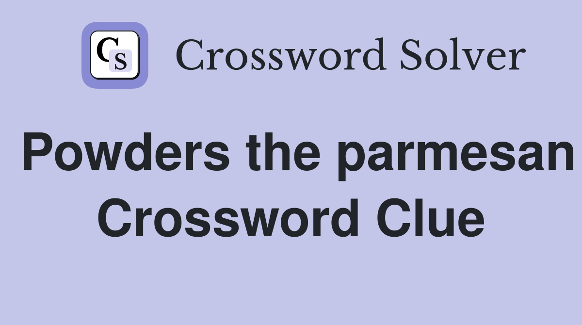 Powders the parmesan Crossword Clue