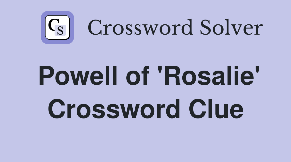 Powell of 'Rosalie' Crossword Clue