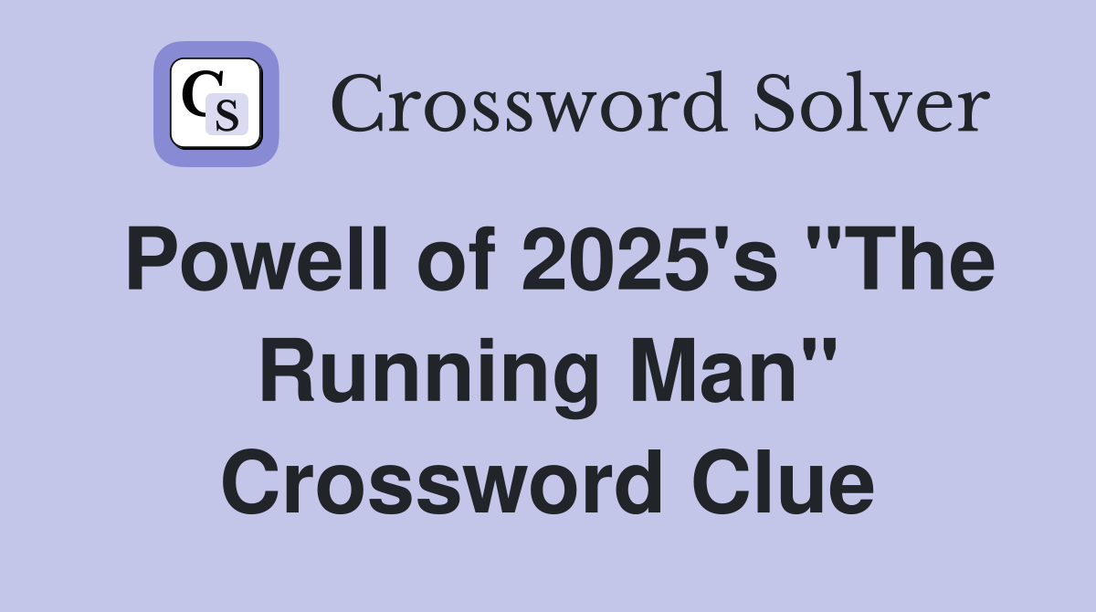 Powell of 2025's "The Running Man" Crossword Clue