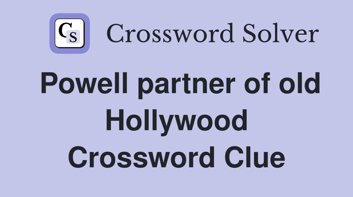 Powell partner of old Hollywood Crossword Clue