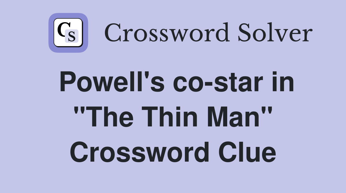 Powell's co-star in "The Thin Man" Crossword Clue