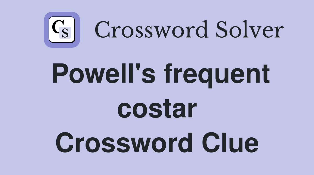 Powell's frequent costar Crossword Clue