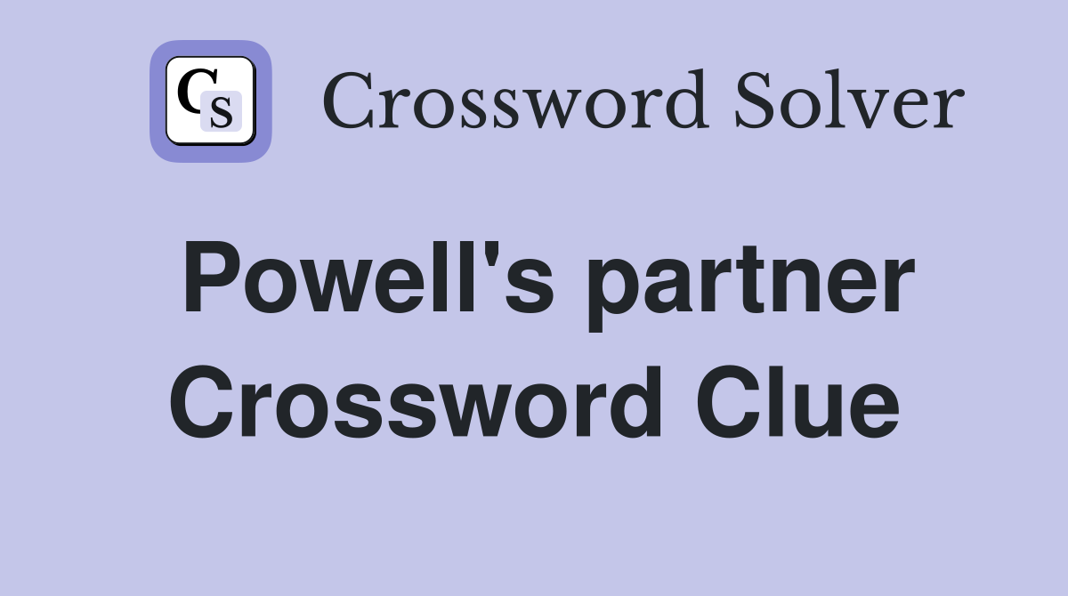 Powell's partner Crossword Clue