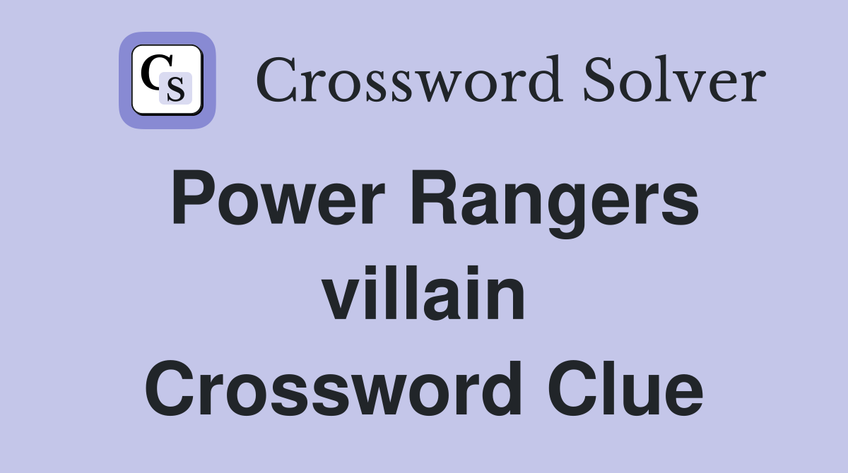 Power Rangers villain Crossword Clue