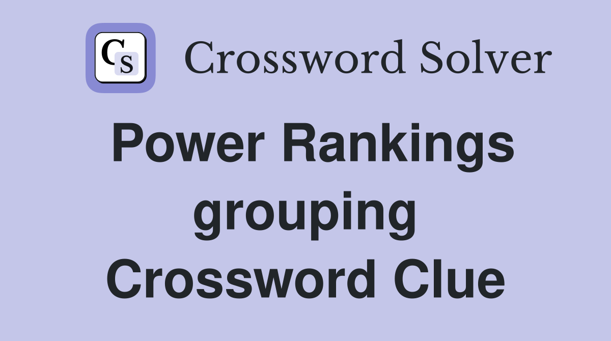Power Rankings grouping Crossword Clue