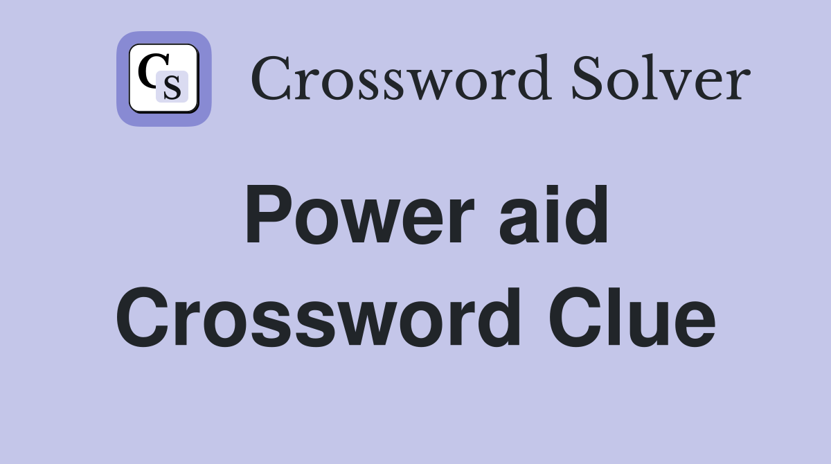 Power aid Crossword Clue