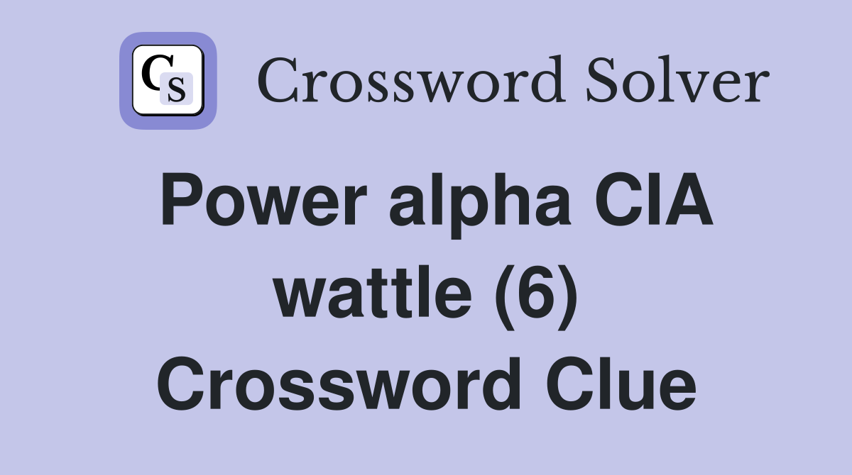 Power alpha CIA wattle (6) Crossword Clue