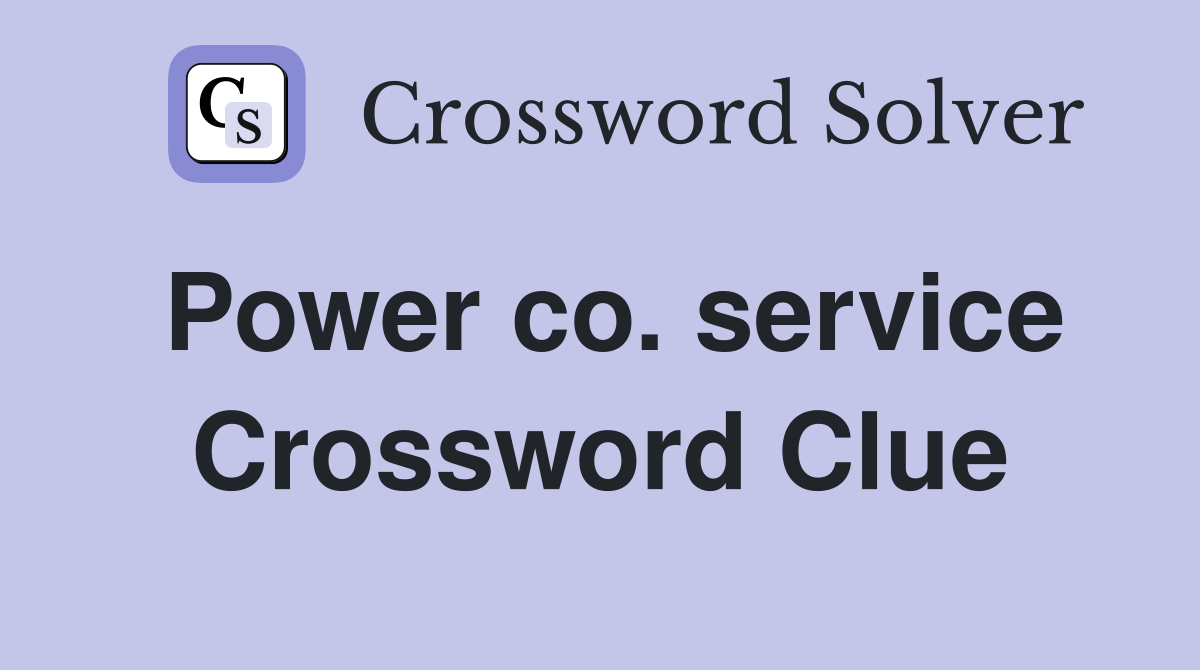 Power co. service Crossword Clue