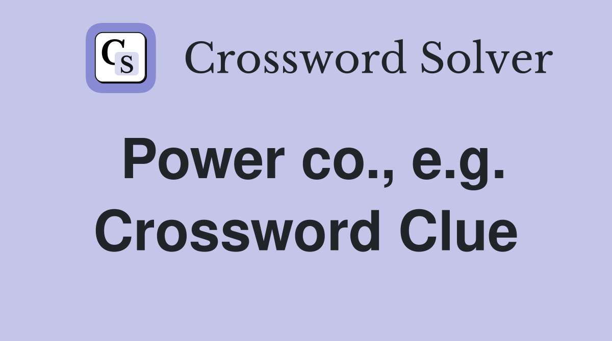 Power co., e.g. Crossword Clue
