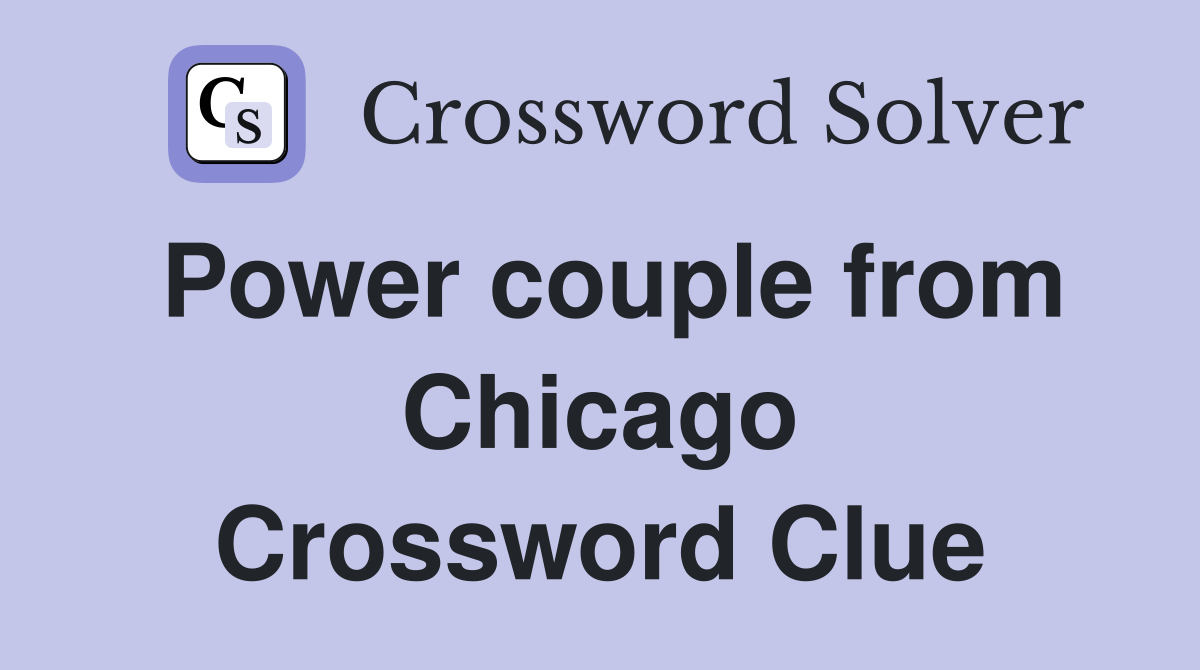 Power couple from Chicago Crossword Clue