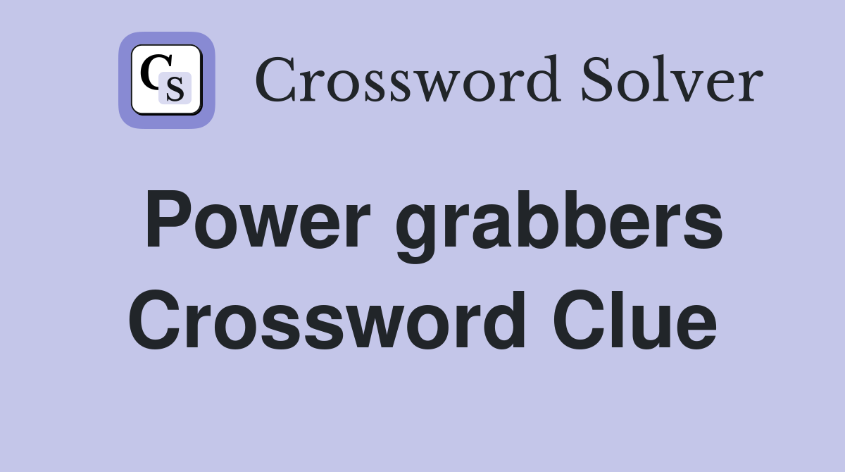 Power grabbers Crossword Clue
