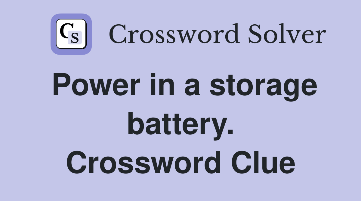 Power in a storage battery. Crossword Clue