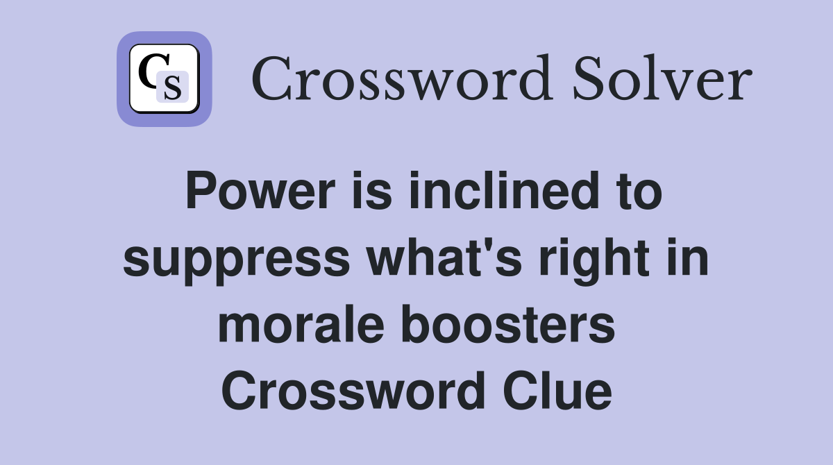 Power is inclined to suppress what #39 s right in morale boosters