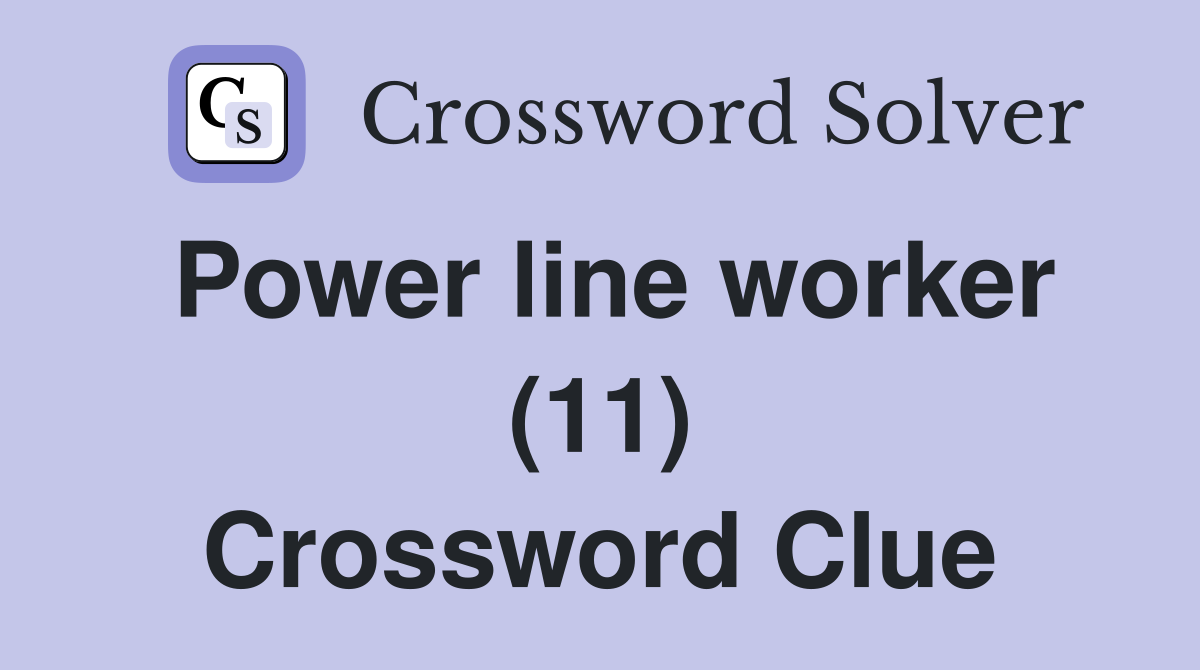 Power line worker (11) Crossword Clue