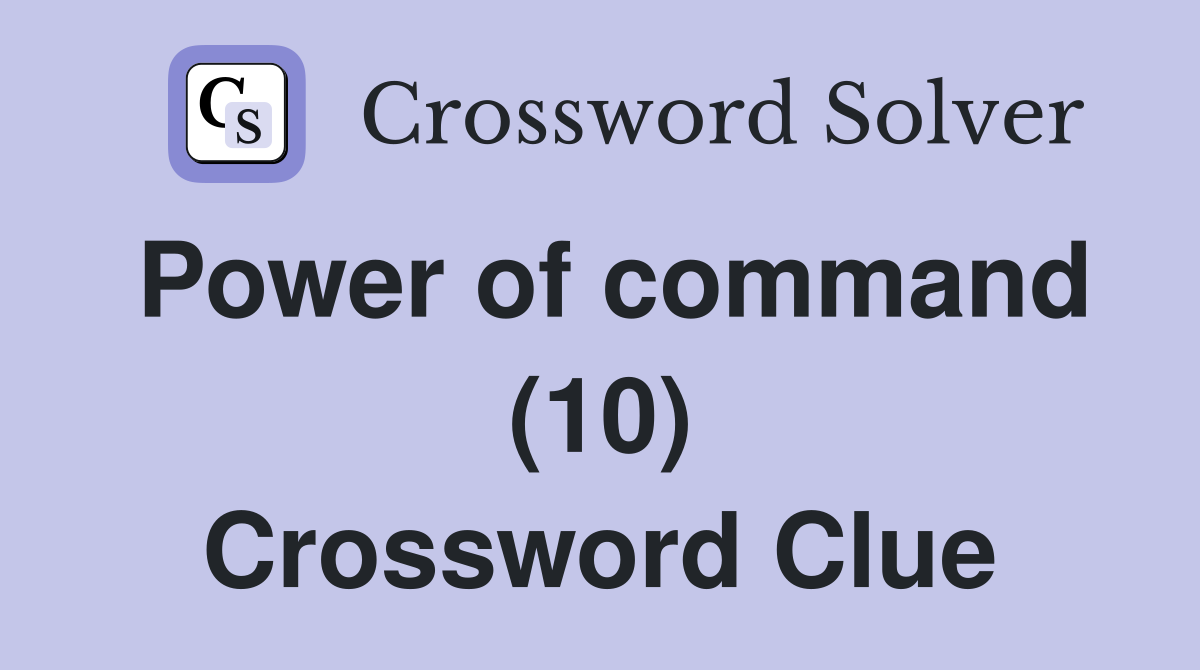 Power of command (10) Crossword Clue