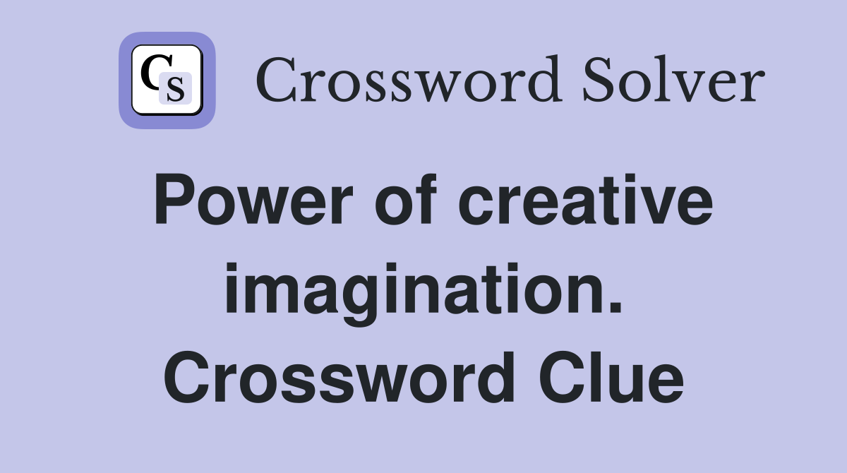 Power of creative imagination. Crossword Clue