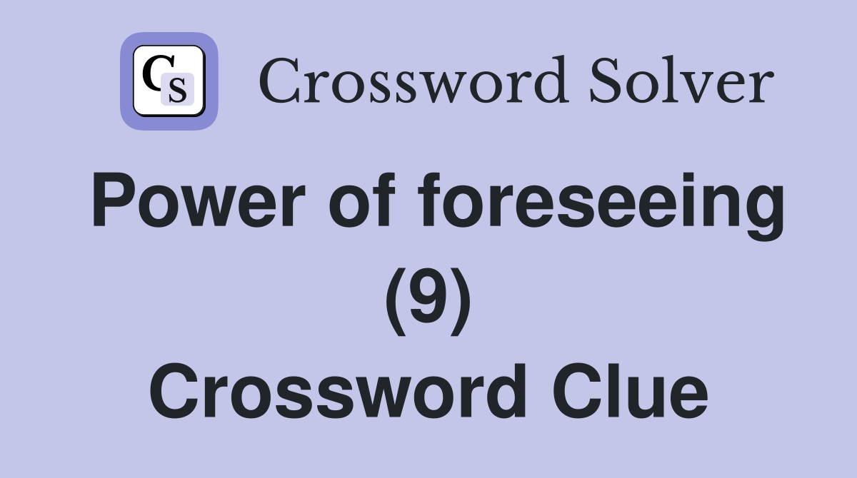 Power of foreseeing (9) Crossword Clue