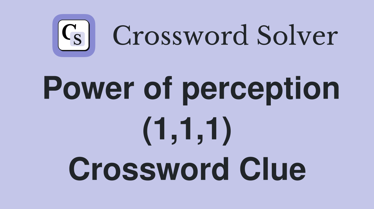 Power of perception (1,1,1) Crossword Clue