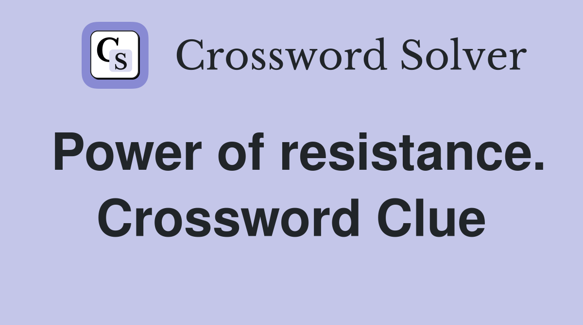 Power of resistance. Crossword Clue