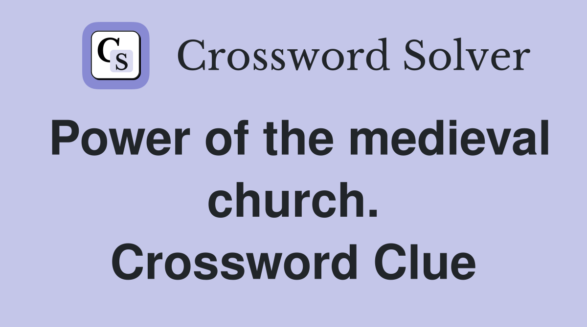 Power of the medieval church. Crossword Clue