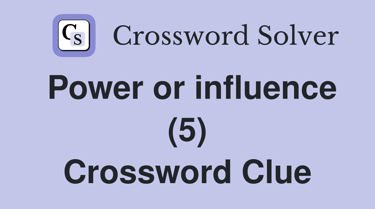 Power or influence (5) Crossword Clue